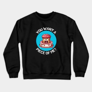 You Want A Piece Of Me | Cake Pun Crewneck Sweatshirt